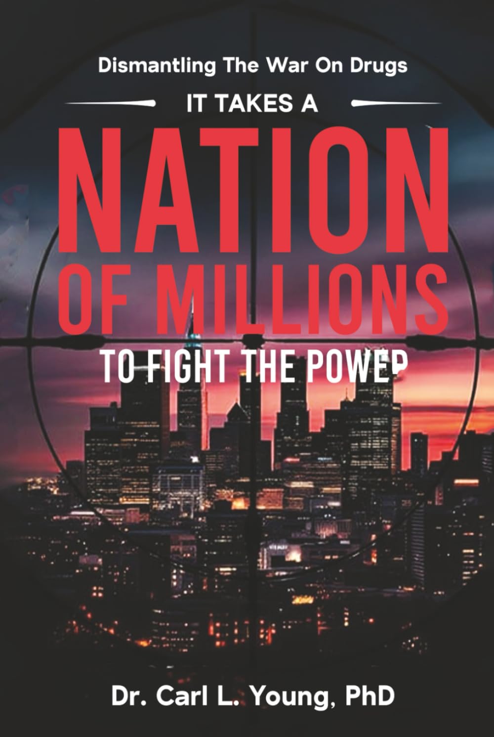 It Takes A Nation Of Millions To Fight The Power: Dismantling the War on Drugs, Vol. 1