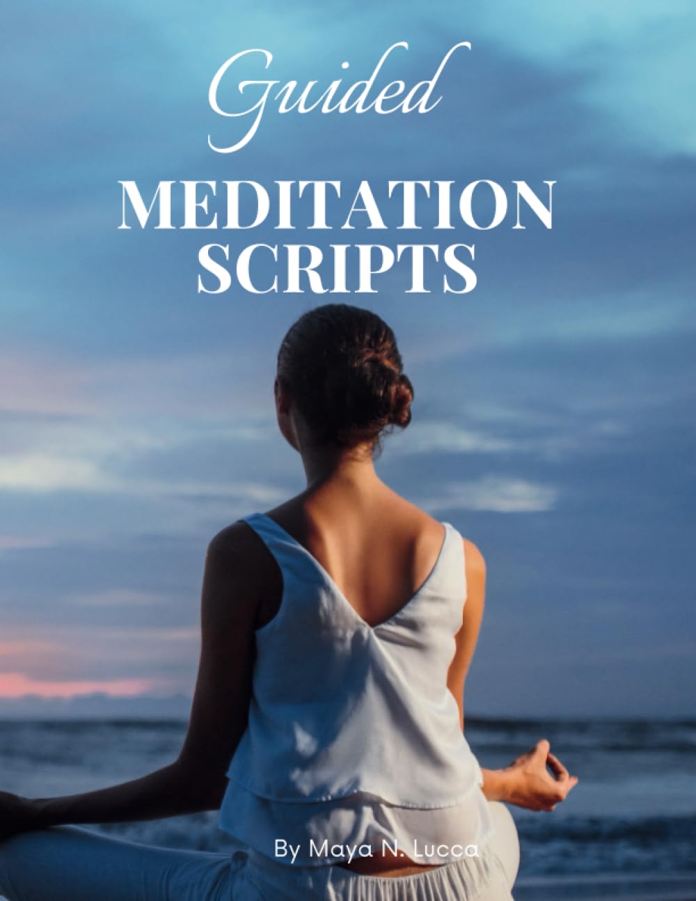 30 Guided Meditation Scripts : Scripts for Meditation Teachers, Yoga Teachers, Therapists, Coaches, Counsellors and Healers: Meditation Magic Guided Journeys to Inner Peace and Well-Being
