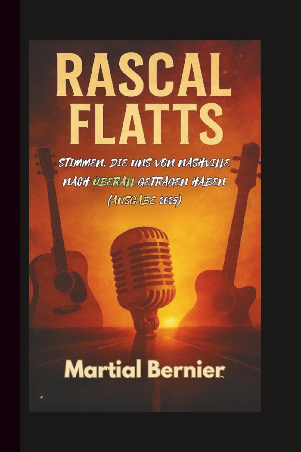 RASCAL FLATTS: STIMMEN, DIE UNS VON NASHVILLE NACH ÜBERALL GETRAGEN HABEN (AUSGABE 2025)