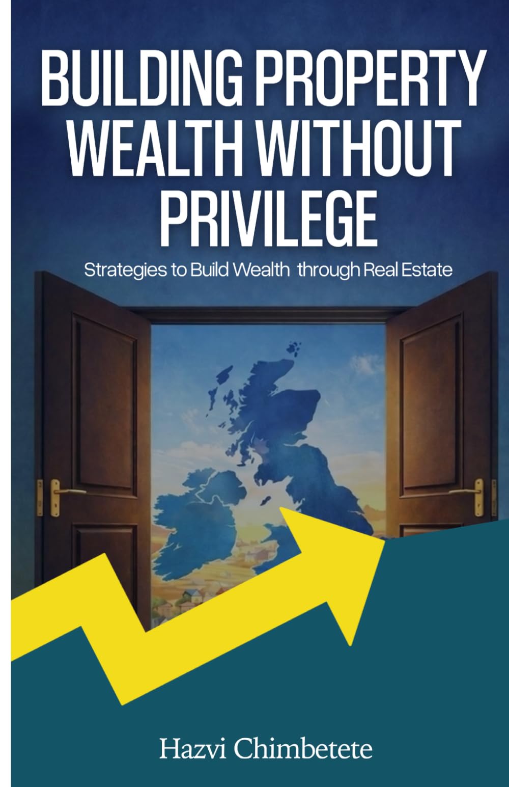 BUILDING PROPERTY WEALTH WITHOUT PRIVILEGE: Strategies to Build Wealth Through Real Estate