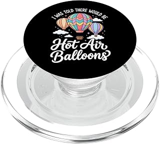 I was Told There Would Be Hot Air Balloons PopSockets PopGrip for MagSafe