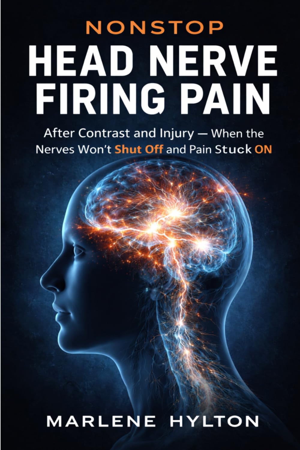 NONSTOP HEAD NERVE FIRING PAIN: After Contrast and Injury — When the Nerves Won’t Shut Off and Pain Stays Stuck ON