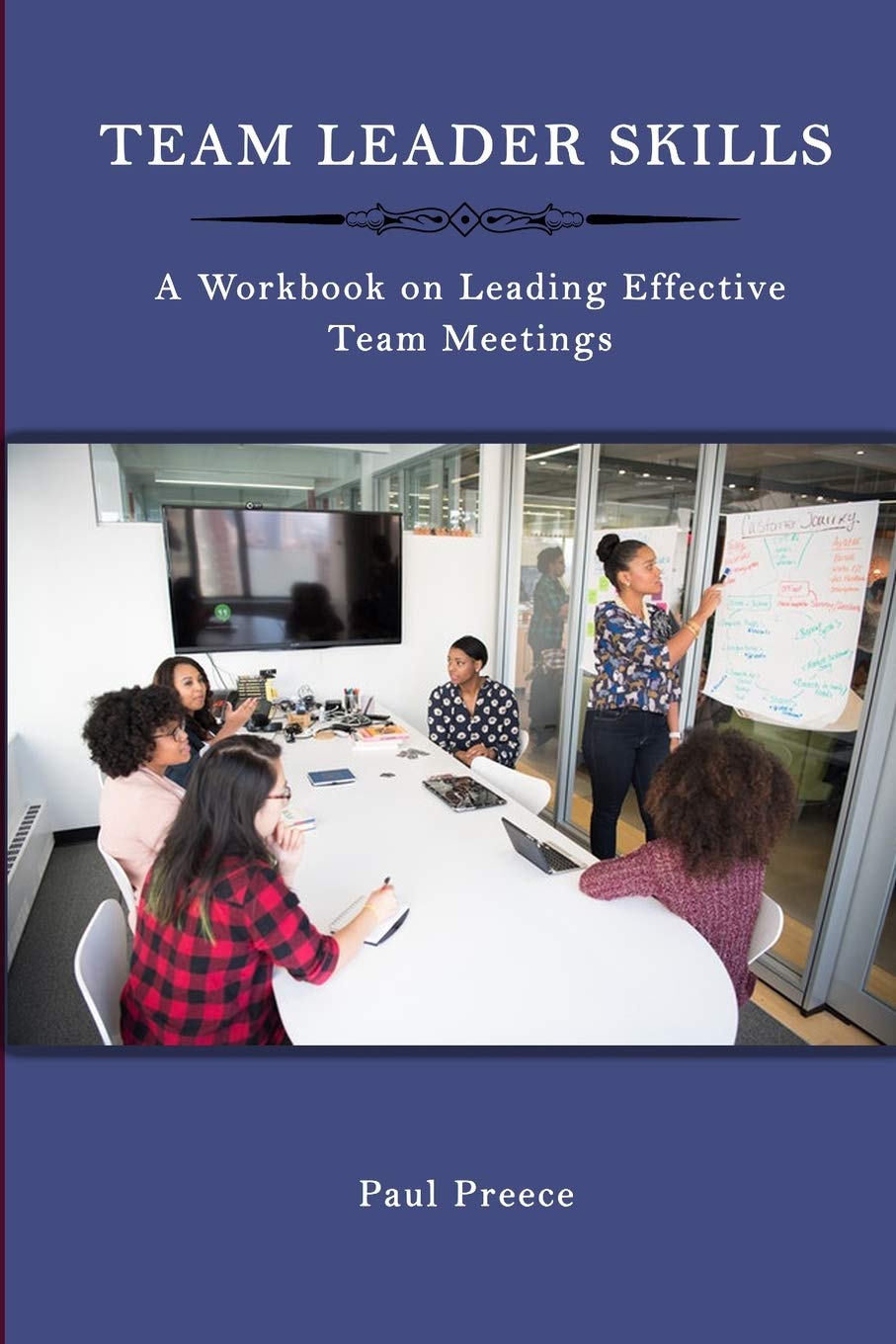 Team Leader Skills: A Workbook on Leading Effective Team Meetings