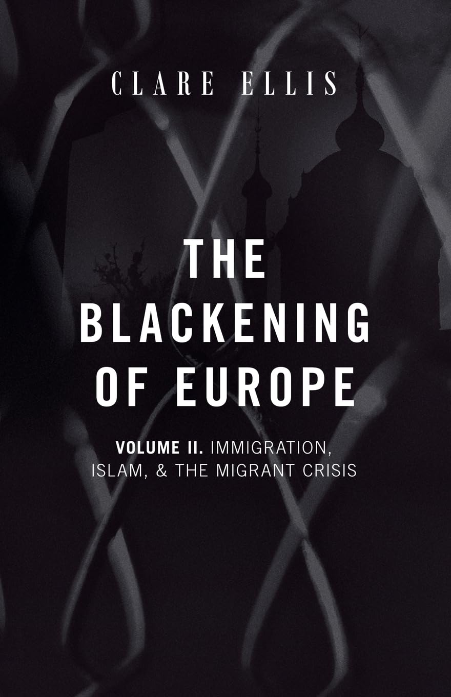 The Blackening of Europe: Immigration, Islam, and the Migrant Crisis: 2