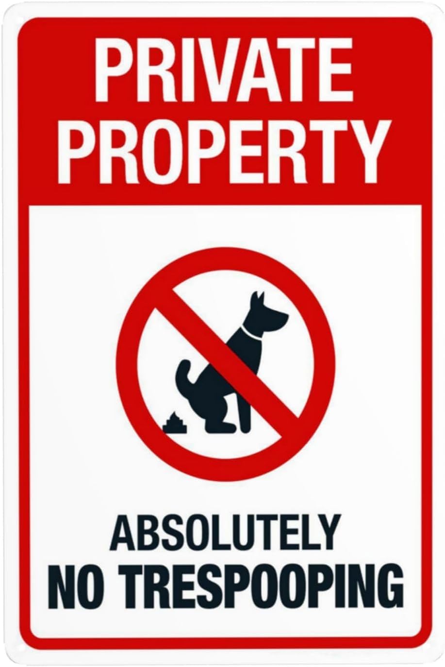 Private Property Absolutely No Trespooping Rust Free Aluminum Tin Sign - Retro Security Decor with Pre-Drilled Holes for Home Yard, Park - 16x12 Inch​
