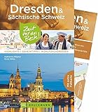  Bruckmann Reiseführer Dresden & Sächsische Schweiz: Zeit für das Beste. Highlights, Geheimtipps, Wohlfühladressen. Inklusive Faltkarte zum Herausnehmen.
