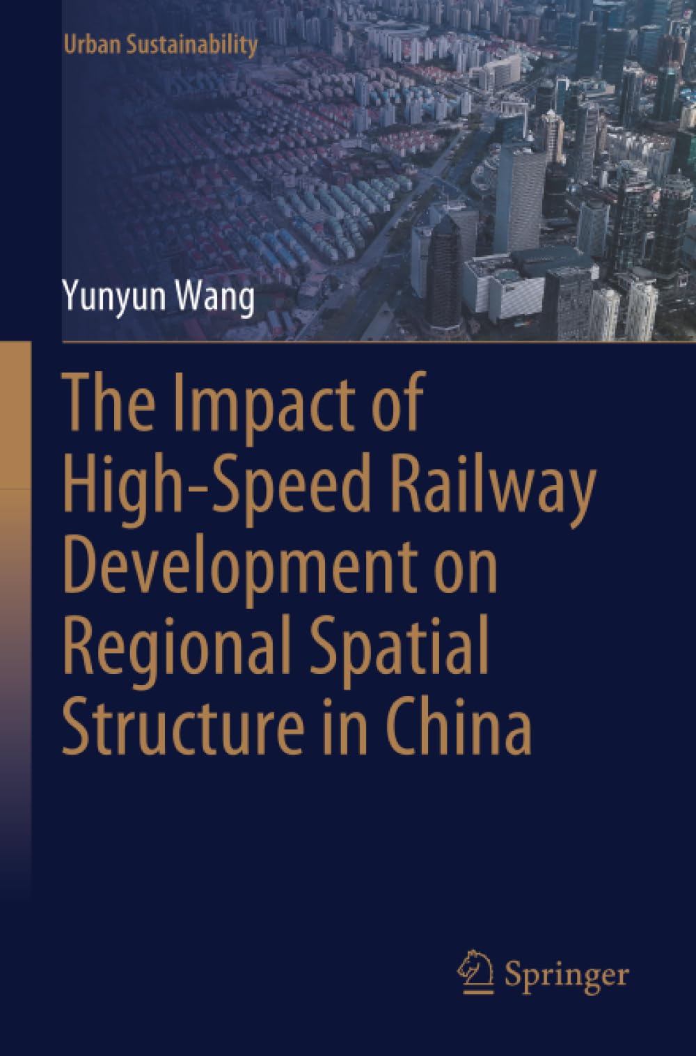 The Impact of High-Speed Railway Development on Regional Spatial Structure in China (Urban Sustainability)