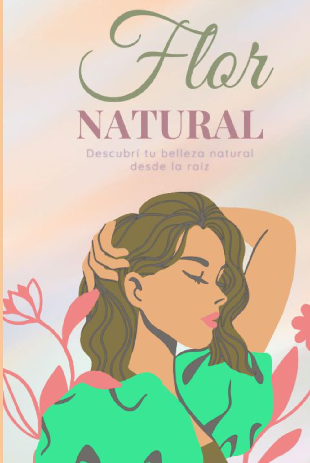Flor Natural: Descubrí tu belleza natural desde la raíz