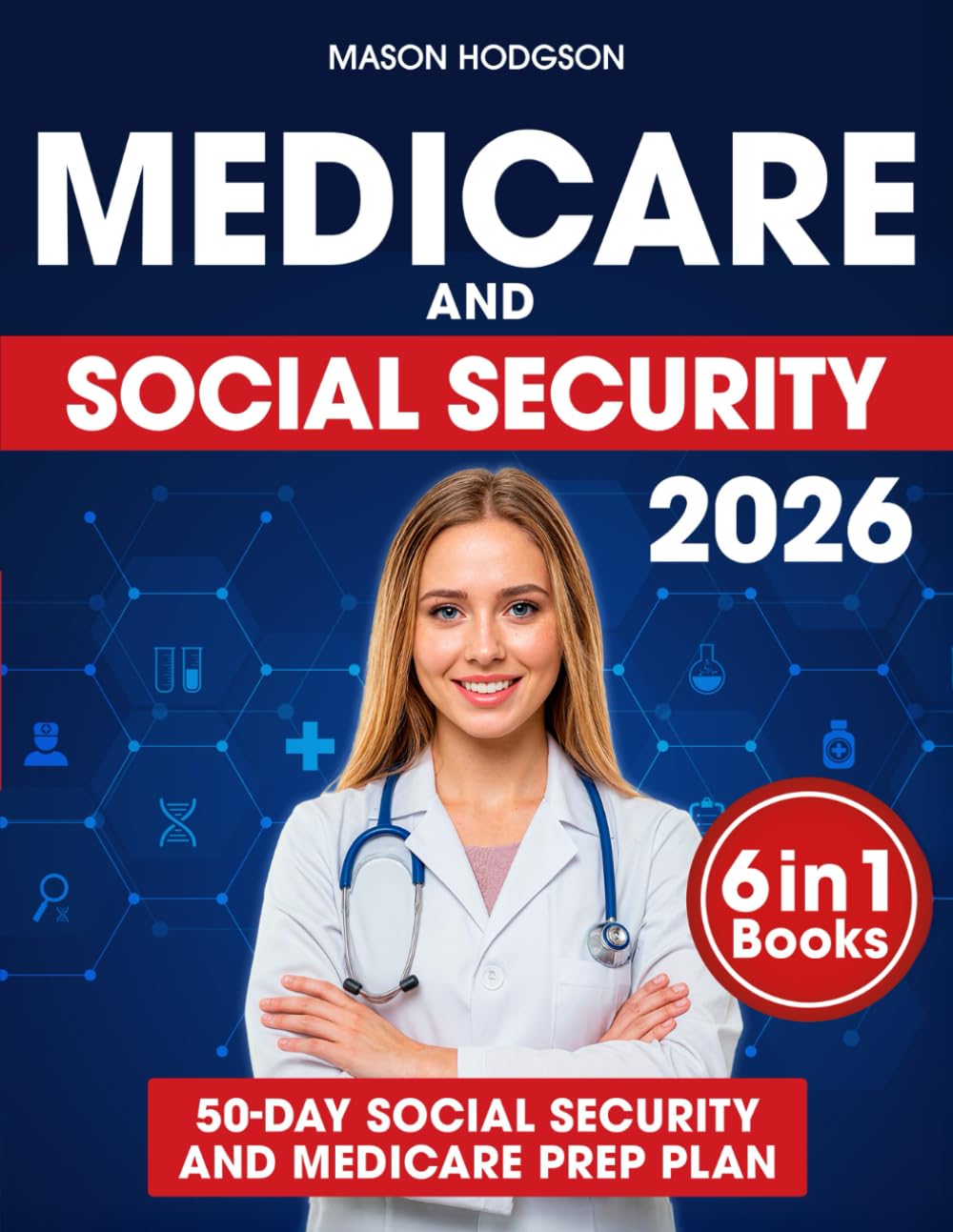 Medicare and Social Security: Maximize Your Retirement Benefits and Secure Affordable Healthcare | Proven Strategies to Build Wealth and Make Smarter Choices for Your Future