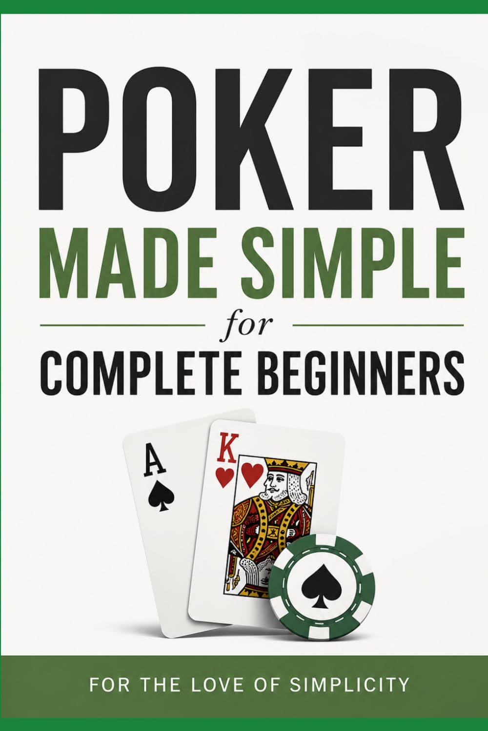 Poker Made Simple: for Complete Beginners: 14 (For the Love of Simplicity)