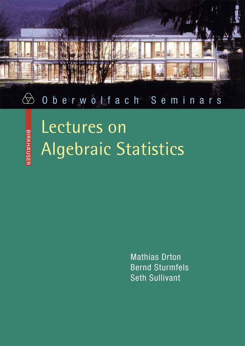 Lectures on Algebraic Statistics: 39 (Oberwolfach Seminars, 39)