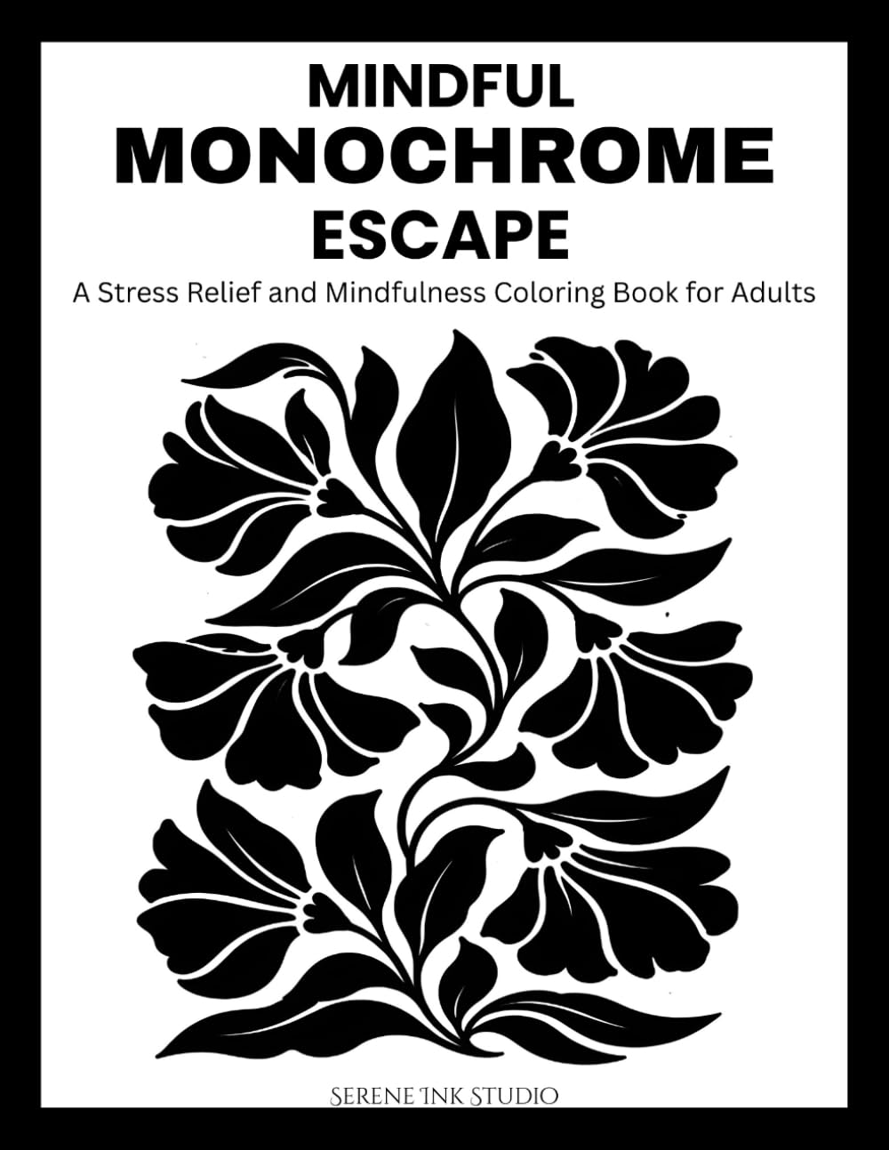 Mindful Monochrome Escape: A Stress Relief and Mindfulness Coloring Book for Adults. Escape into Relaxing Illustrations with a one color. 35 Cozy and Soothing designs (Monochrome Coloring Books)