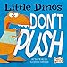 Little Dinos Don't Push