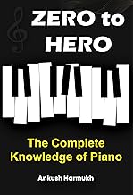 ZERO to HERO: The Complete Knowledge of Piano