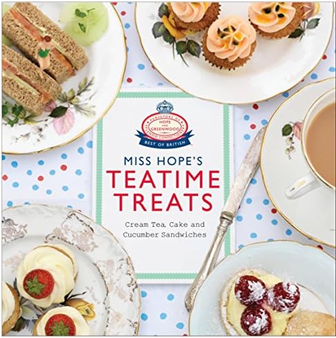 Miss Hope's Teatime Treats: Cream Tea, Cake and Cucumber Sandwiches Hardcover – International Edition, April 1, 2014