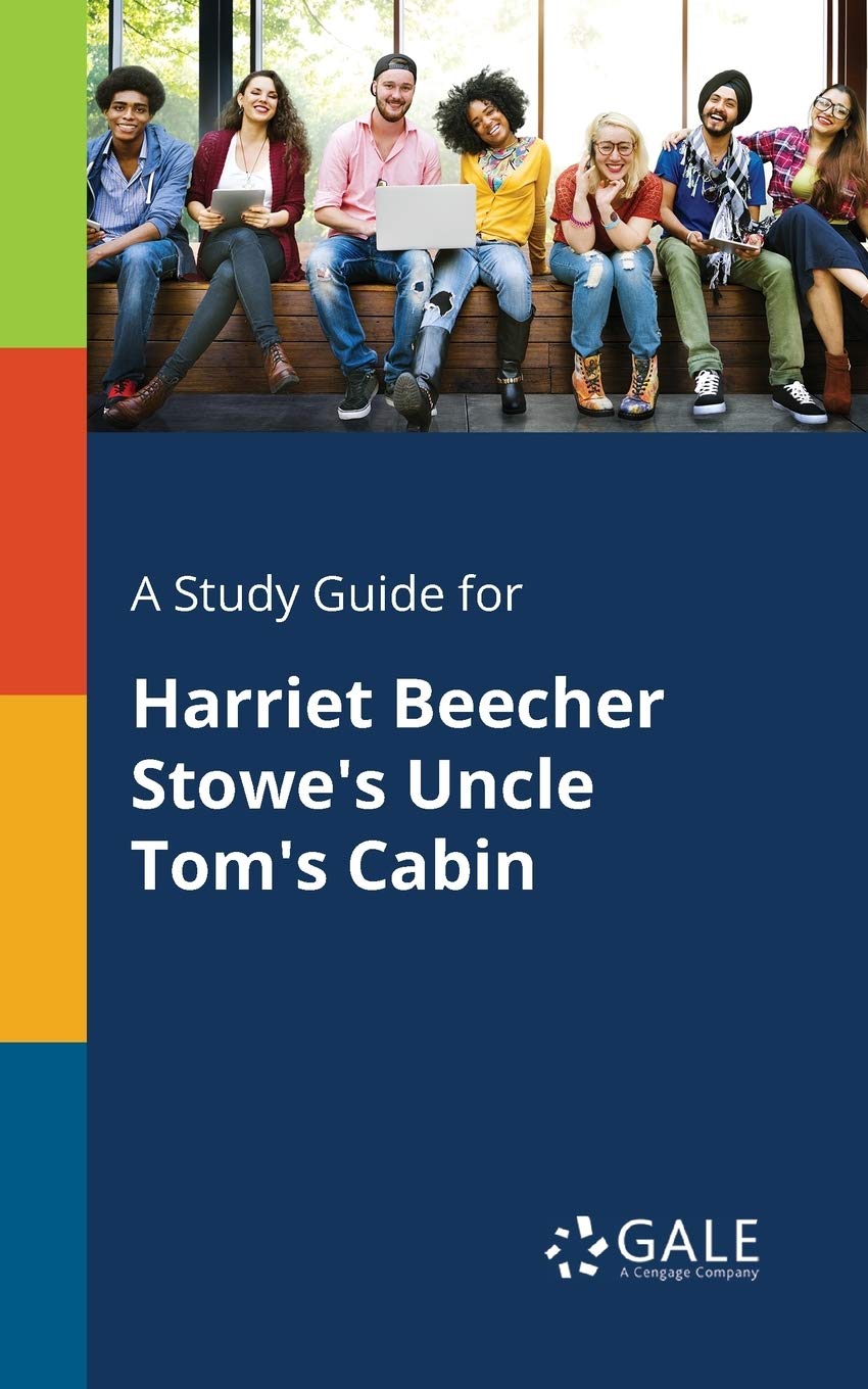 A Study Guide for Harriet Beecher Stowe's Uncle Tom's Cabin