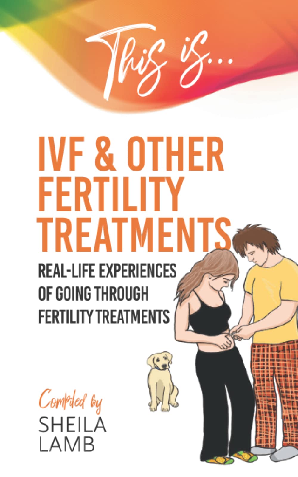 This is IVF and other Fertility Treatments: Real-life experiences of going through fertility treatments: 2