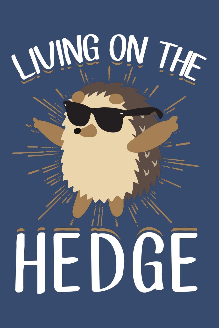 Living On The Hedge: Lined Journal Notebook for Writing About Garden Animals. Great for Notetaking and Composition