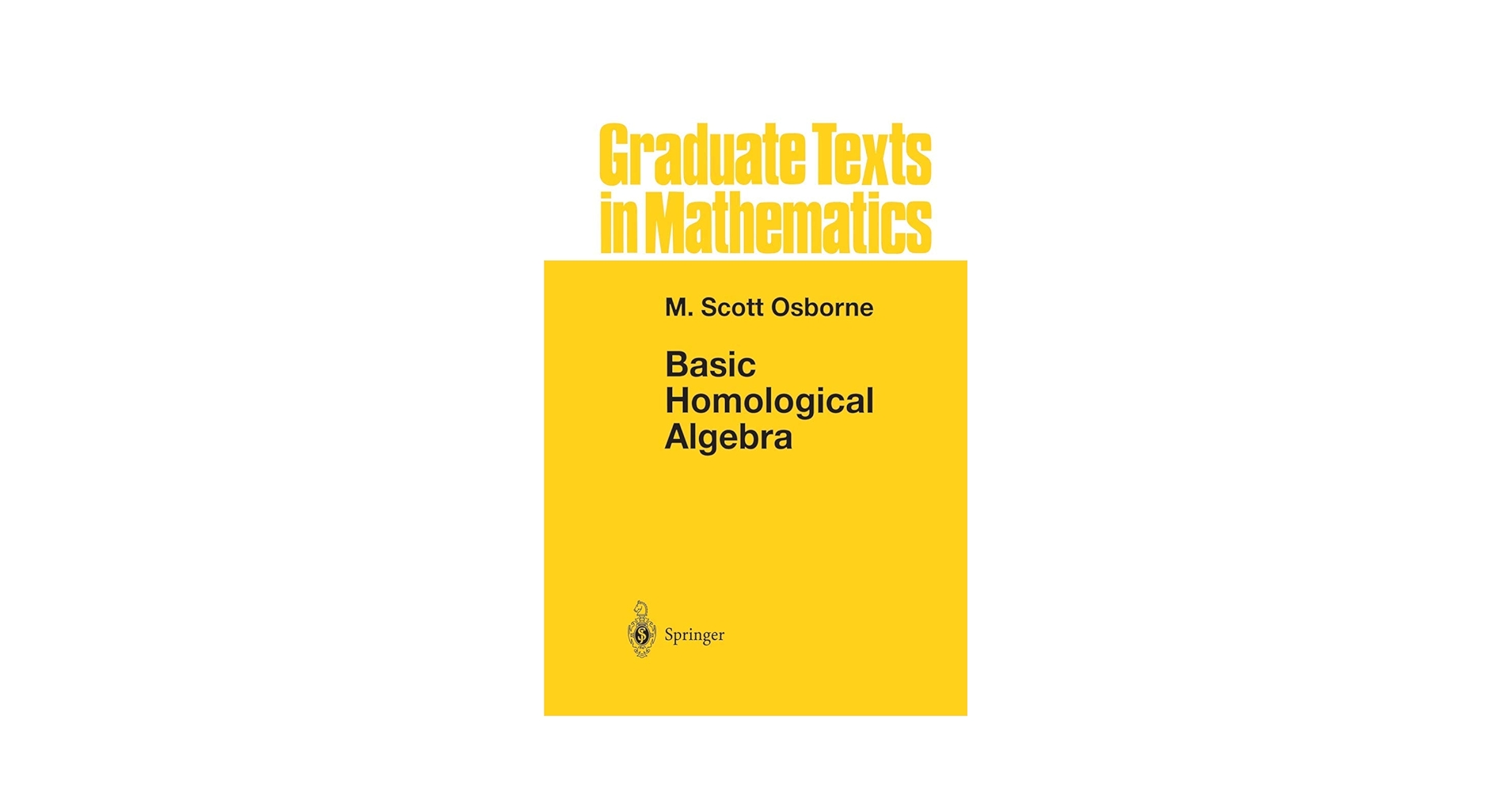 Basic Homological Algebra (Graduate Texts in Mathematics