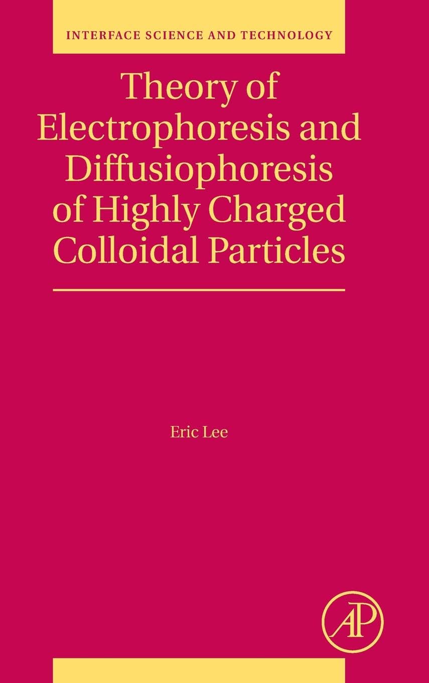 Theory of Electrophoresis and Diffusiophoresis of Highly Charged Colloidal Particles (Volume 26) (Interface Science and Technology, Volume 26) Hardcover โ 11 Dec. 2018