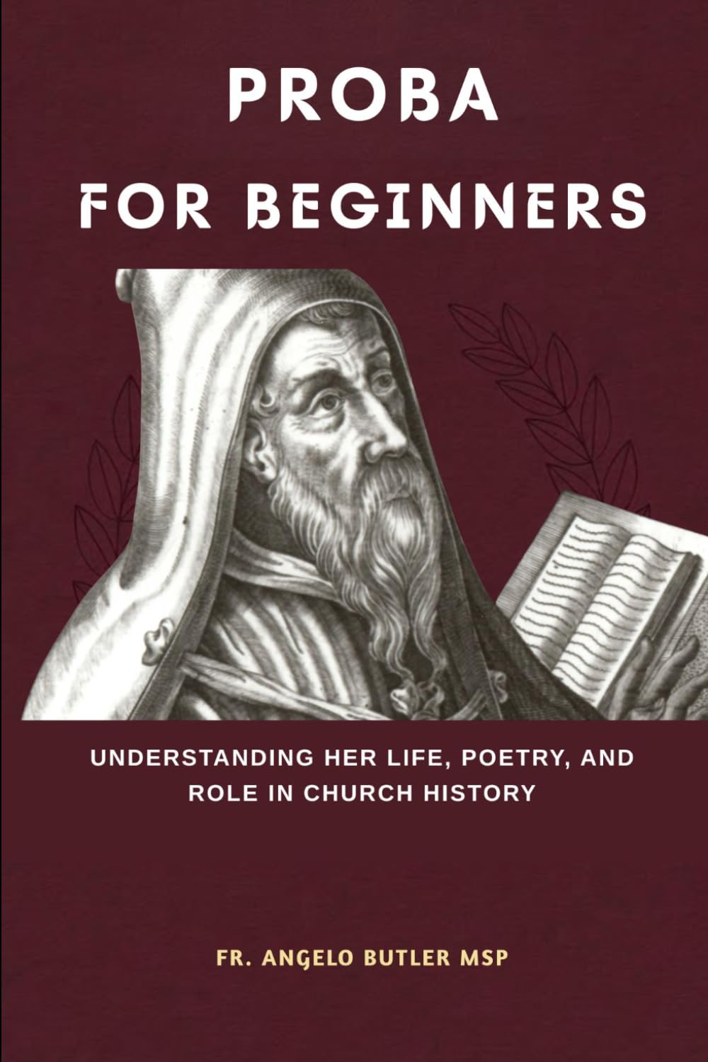 Proba for Beginners: Understanding Her Life, Poetry, and Role in Church History