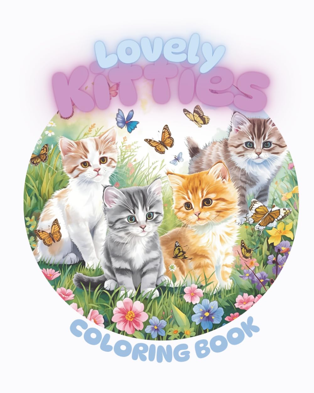 Coloring Book - Lovely Kitties: 100 Beautiful Coloring Pages for Cat Lovers, The Biggest Coloring Book about Cats