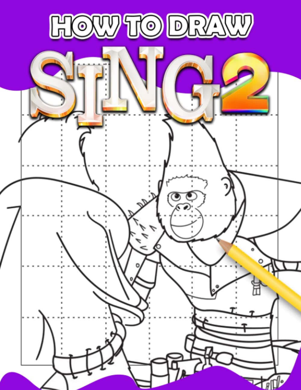 How To Draw 𝕊𝕚𝕟𝕘 𝟚: Different Funny Pages to Step by Step Guide Book | With 30+ Illustrations Pages for Drawing to All Ages Relaxation