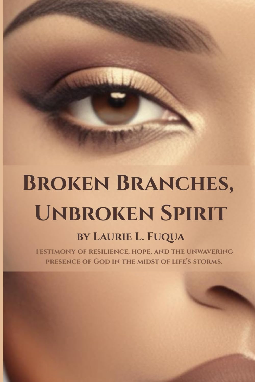 Broken Branches, Unbroken Spirit: Testimony of resilience, hope, and the unwavering presence of God in the midst of life’s storms.