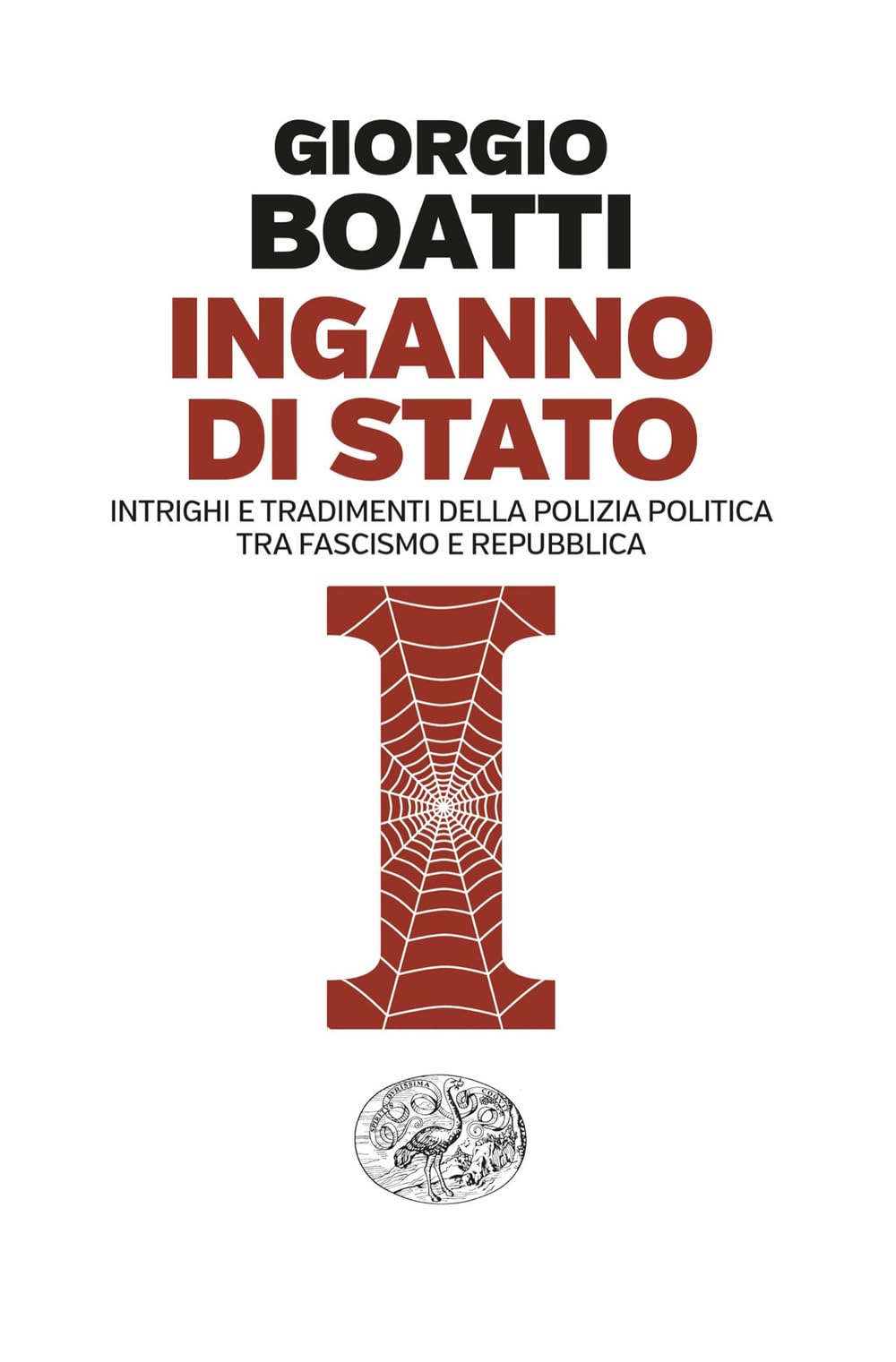 Inganno Di Stato. Intrighi E Tradimenti Della Polizia Politica Tra Fascismo E Repubblica - 4