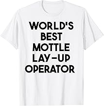 World's Best Mottle Lay Up Operator T-Shirt