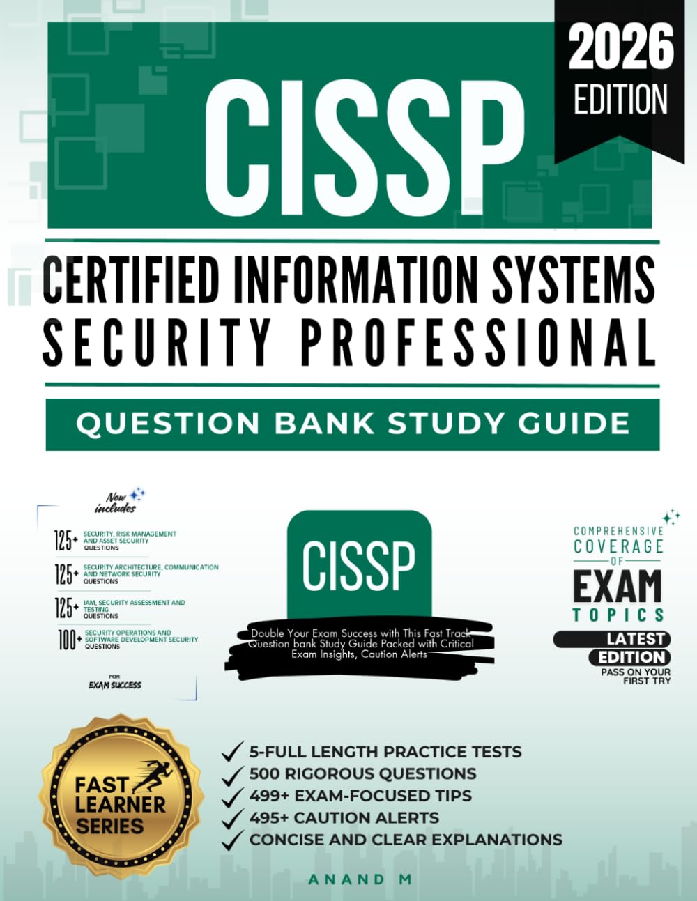 CISSP CERTIFIED INFORMATION SYSTEMS SECURITY PROFESSIONAL, QUESTIONS BANK STUDY GUIDE | 2025 EDITION, 5-FULL LENGTH PRACTICE TESTS, 500 RIGOROUS ... ALERTS, CONCISE AND CLEAR EXPLANATIONS