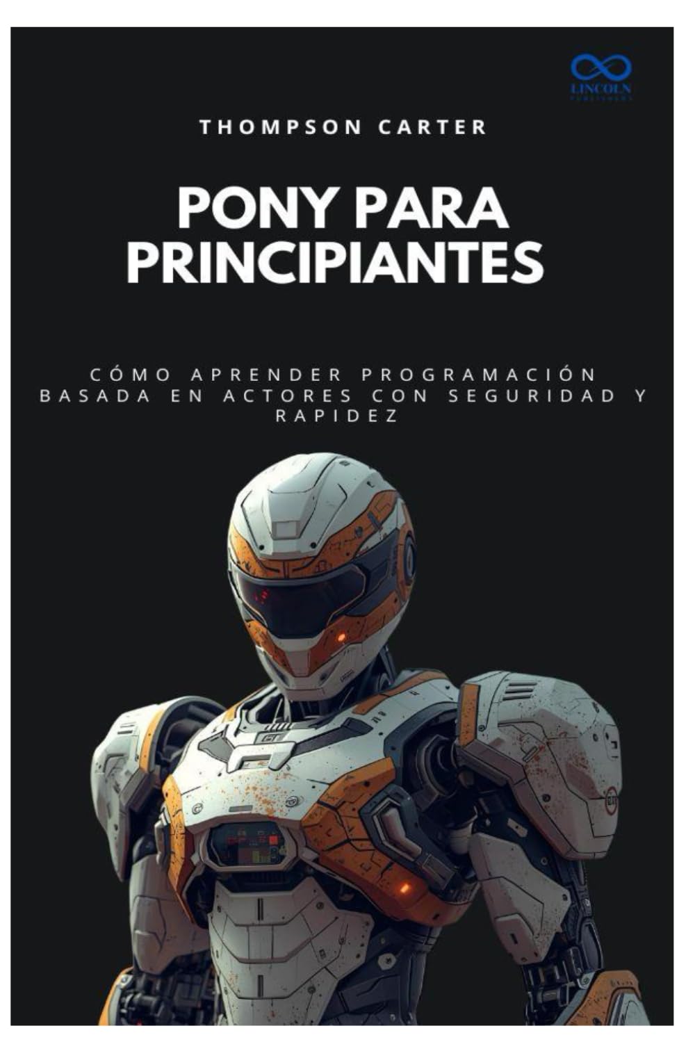 Pony para principiantes: Cómo aprender programación basada en actores con seguridad y rapidez: 56 (Colección de Lenguajes de Próxima Generación)