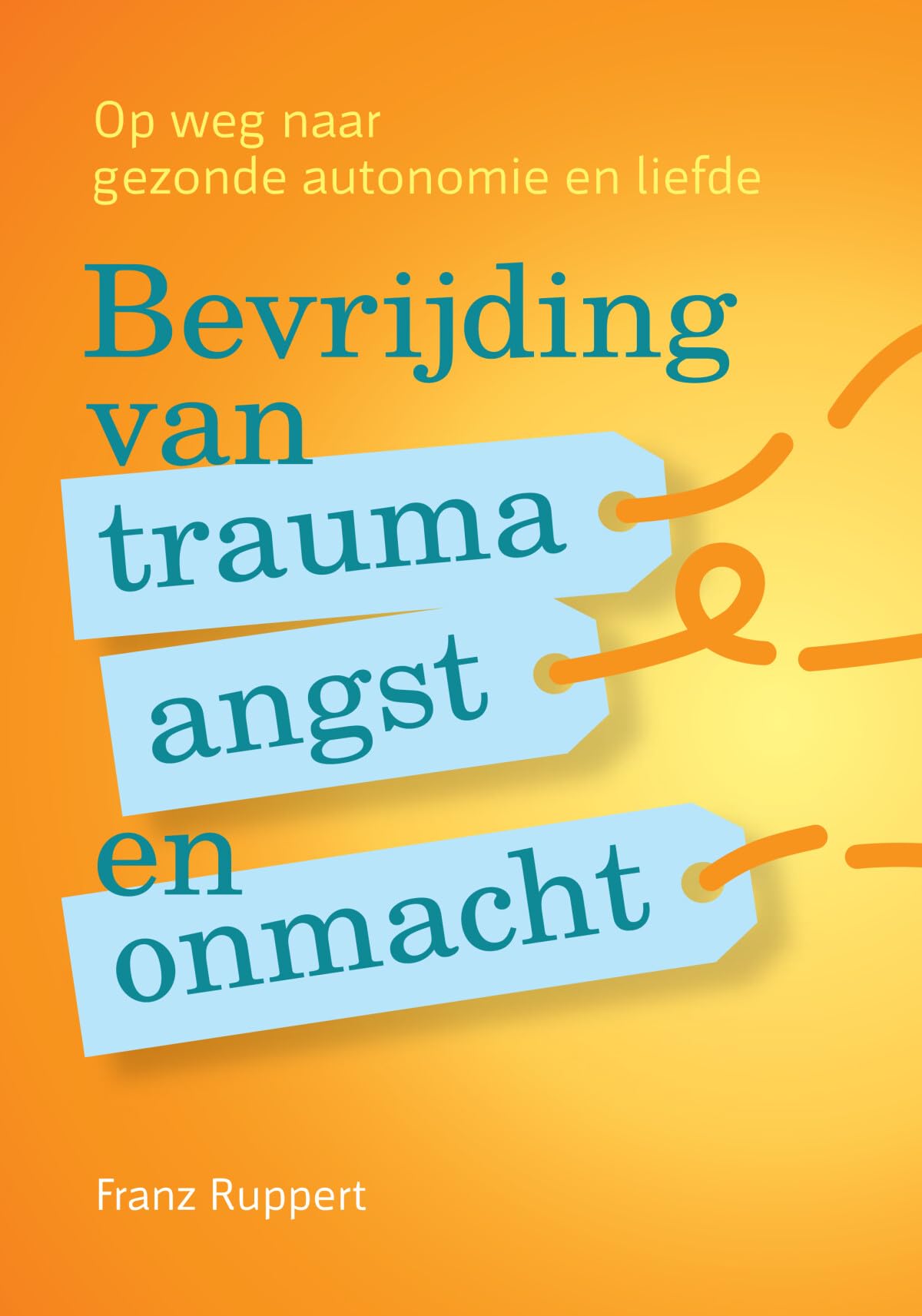 Bevrijding van trauma, angst en onmacht: op weg naar gezonde autonomie en liefde