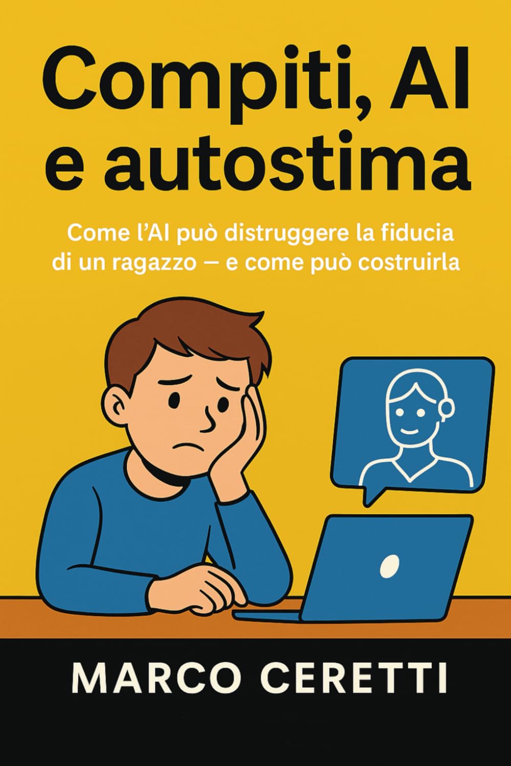Compiti, AI e autostima: Come l’AI può distruggere la fiducia di un ragazzo e come può costruirla.: 3 (Crescere nell’Era Digitale)