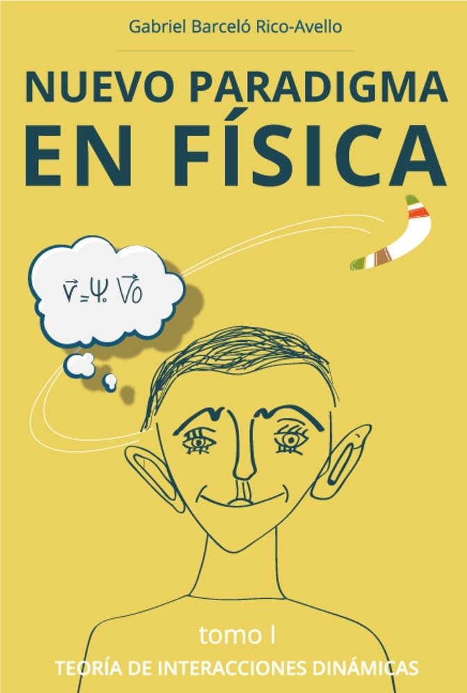 Nuevo Paradigma en Fisica: Teoría de Interacciones Dinámicas (Teoria de Interacciones Dinamicas nº 1) (Spanish Edition)
