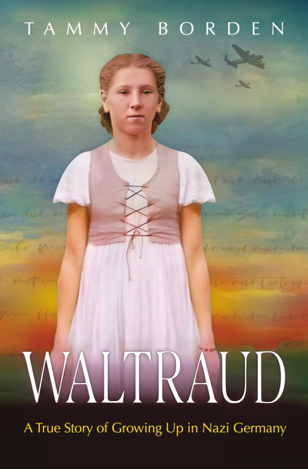 Waltraud: A True Story of Growing Up in Nazi Germany