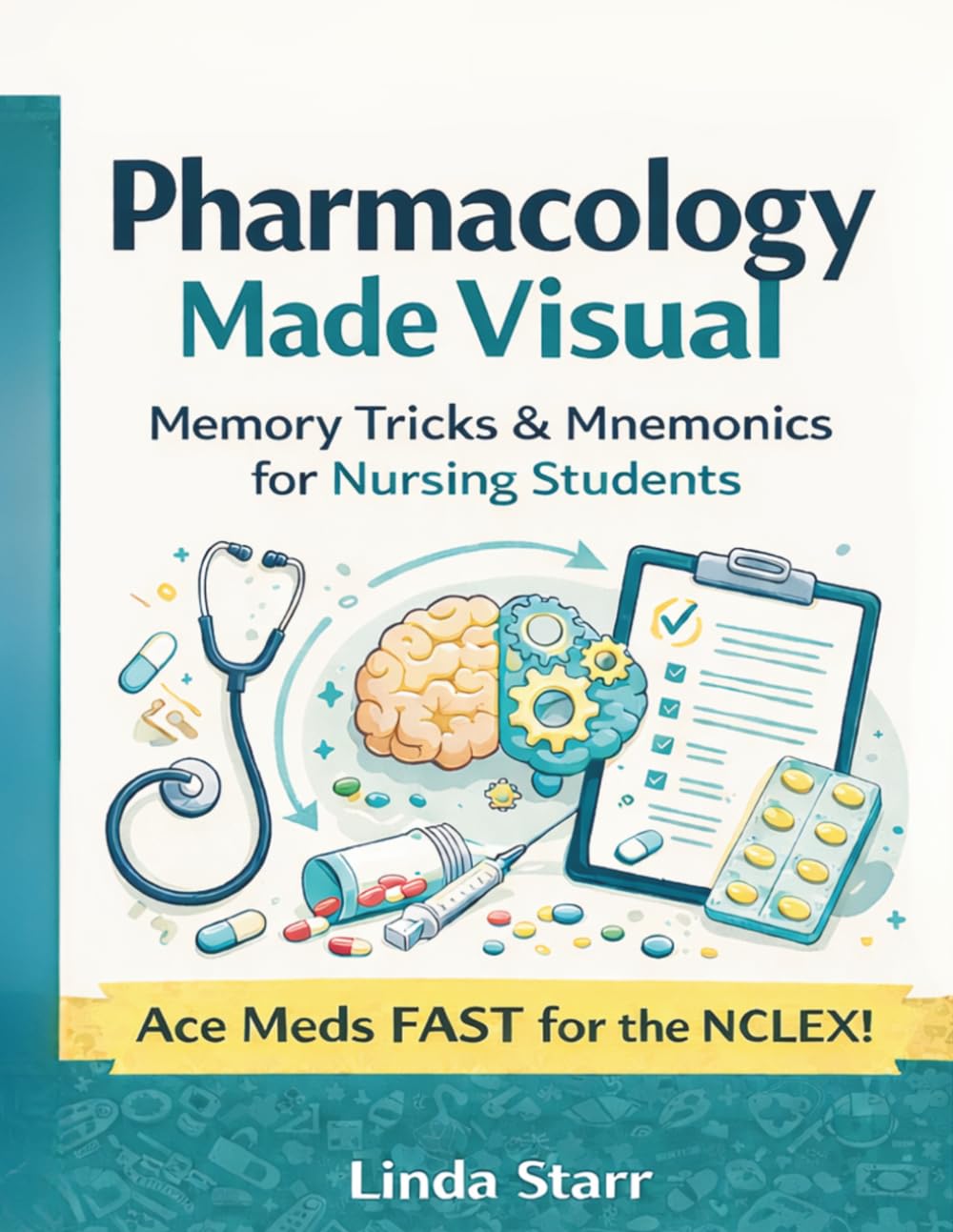 Pharmacology Made Visual: An Illustrated Guide to Drug Classes, Side Effects, Nursing Considerations, and Memory Aids