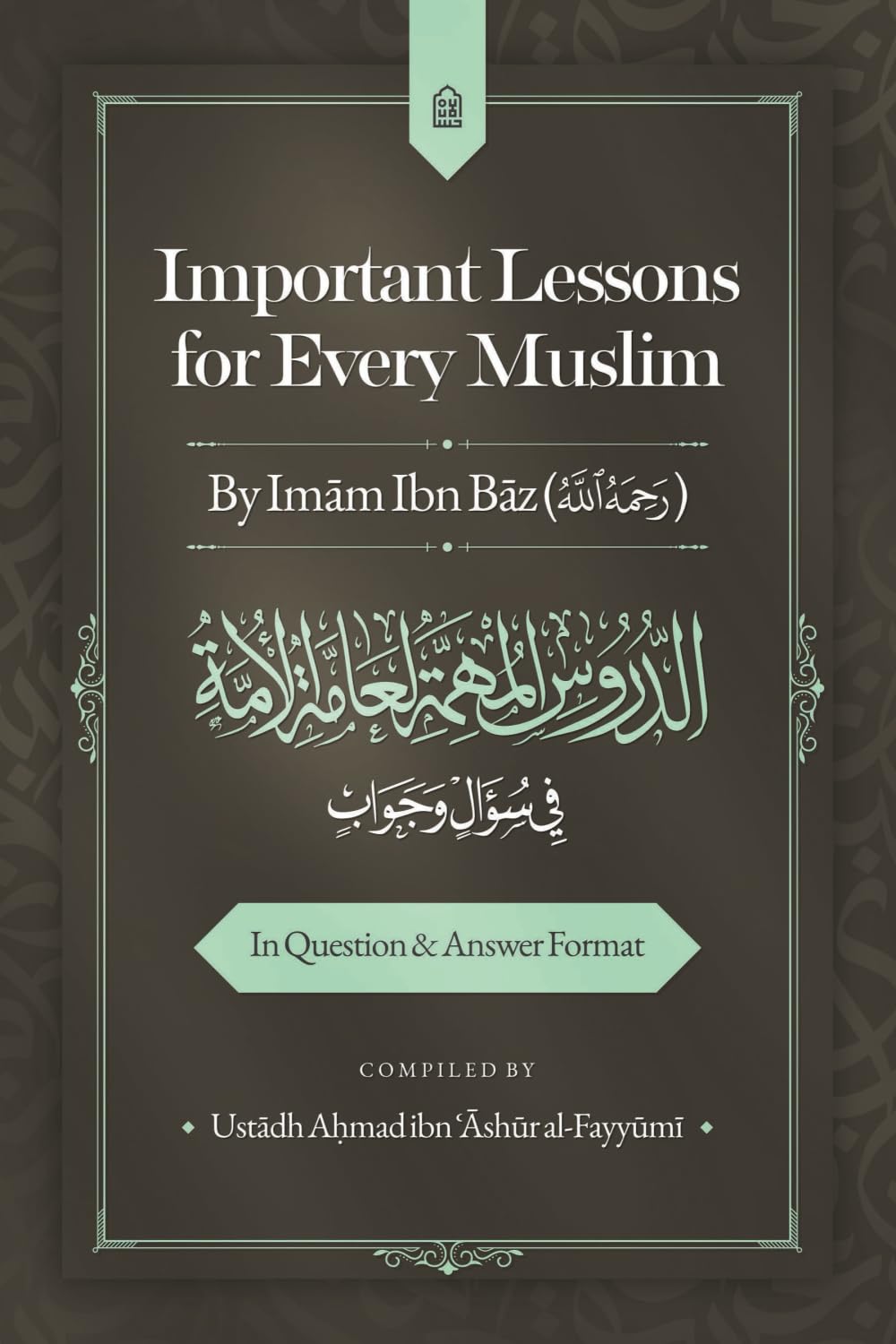 Important Lessons for Every Muslim in Question and Answer Format
