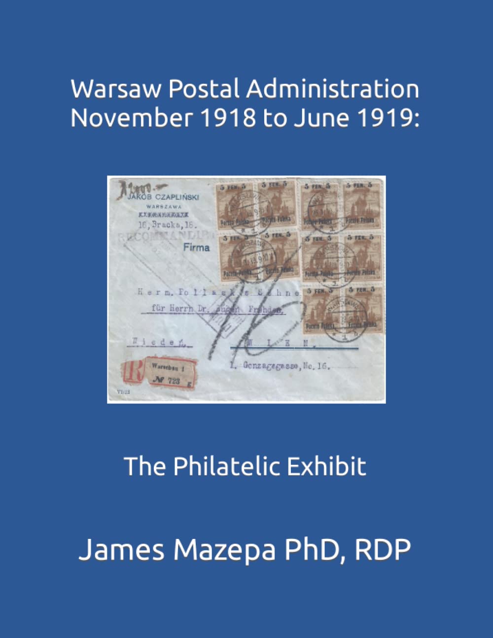 Warsaw Postal Administration November 1918 to June 1919: The Philatelic Exhibit