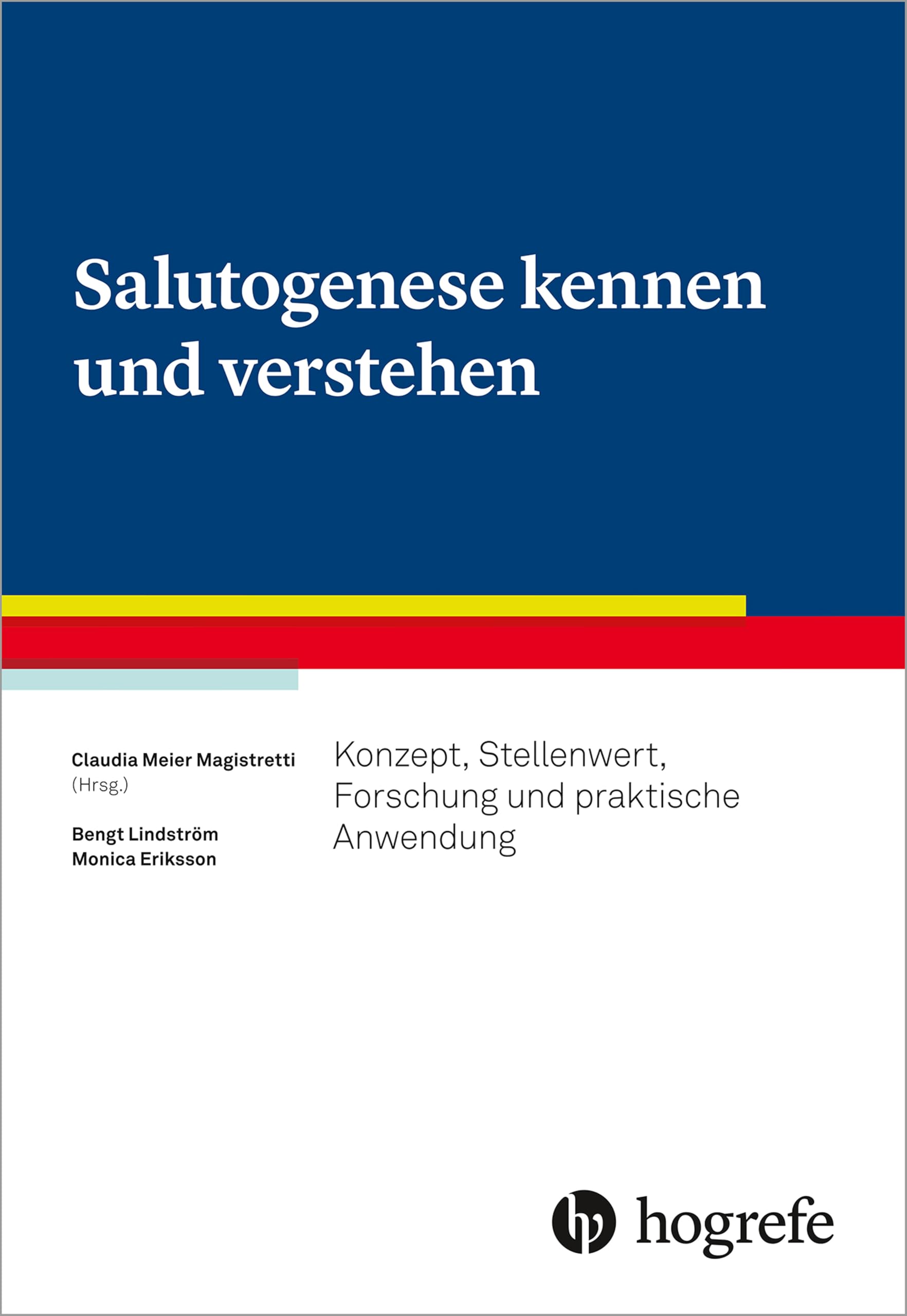Salutogenese kennen und verstehen: Konzept, Stellenwert, Forschung und praktische Anwendung