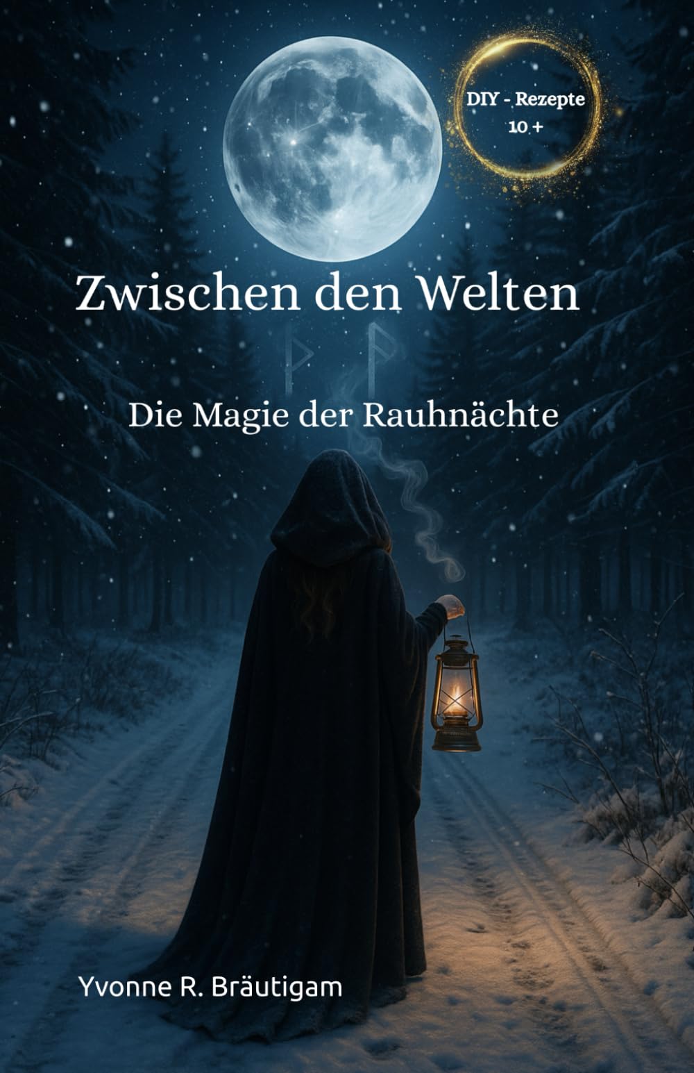 Zwischen den Welten: Die Magie der Rauhnächte (Jahreskreisfeste ( Wheel of the Year ))