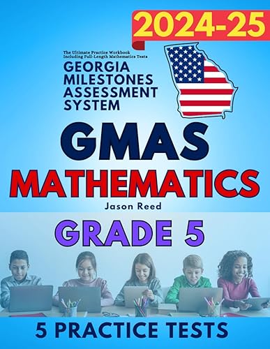 Georgia Milestones Assessment System (GMAS) Mathematics Test Prep Grade 5: The Ultimate Practice Workbook Including Full-Length Mathematics Tests (GMAS Test Prep Grade 5)
