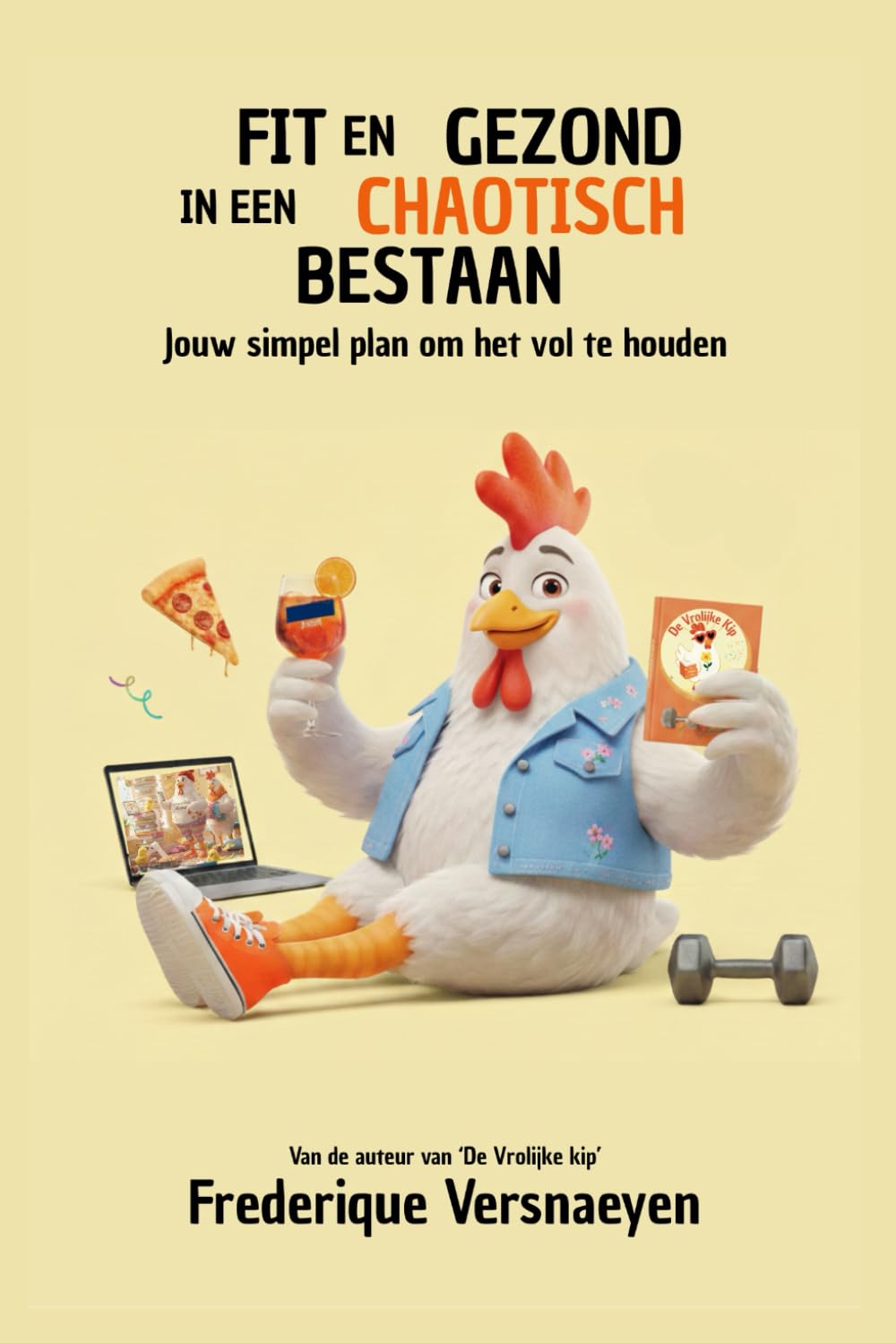 Fit en gezond in een chaotisch bestaan: Jouw simpel plan om het vol te houden