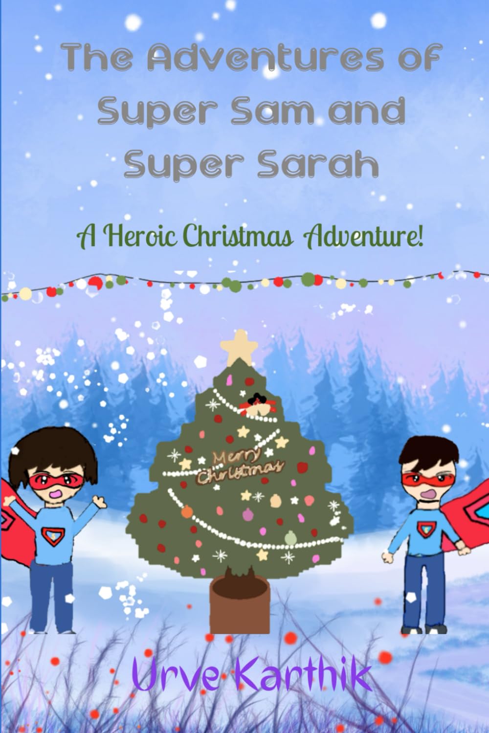 The Adventures of Super Sam and Super Sarah: A Heroic Christmas Adventure!