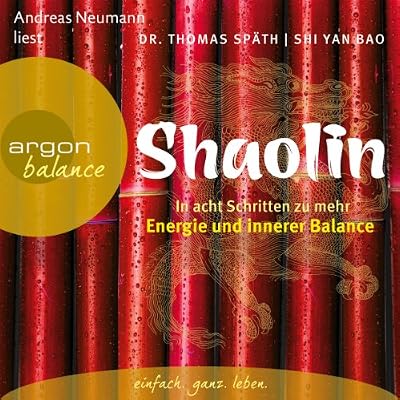 Shaolin: In acht Schritten zu mehr Energie und innerer Balance