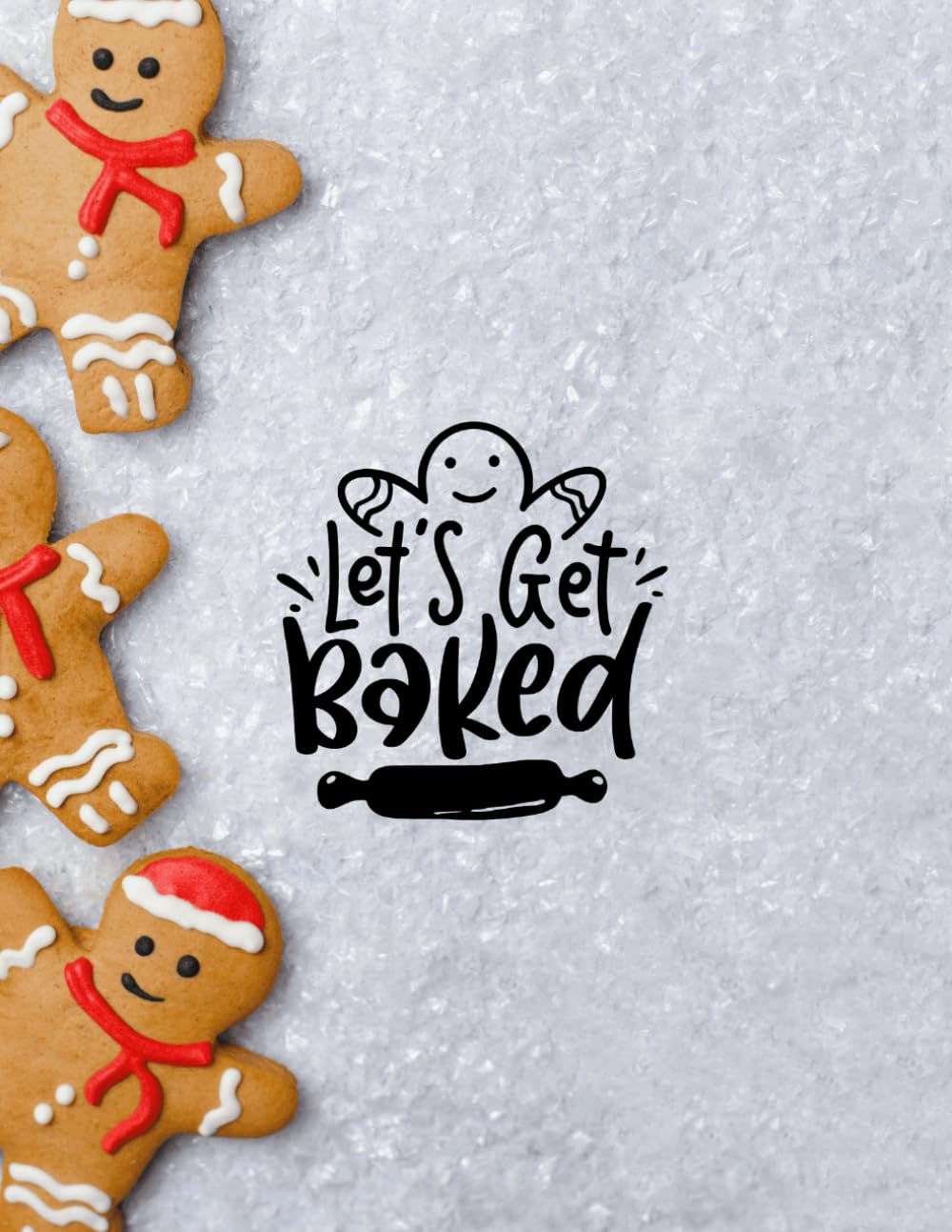 Let’s Get Baked: A Christmas Recipe Book to write in your own recipes | Store all your favourite recipes in one place | Perfect gift