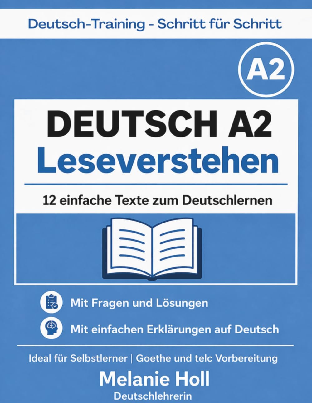 Deutsch A2 Leseverstehen – Übungen für Fortgeschrittene | 12 einfache Texte mit Lösungen: Mit Fragen und einfachen Erklärungen | Deutsch lernen für ... (Deutsch-Training – Schritt für Schritt)