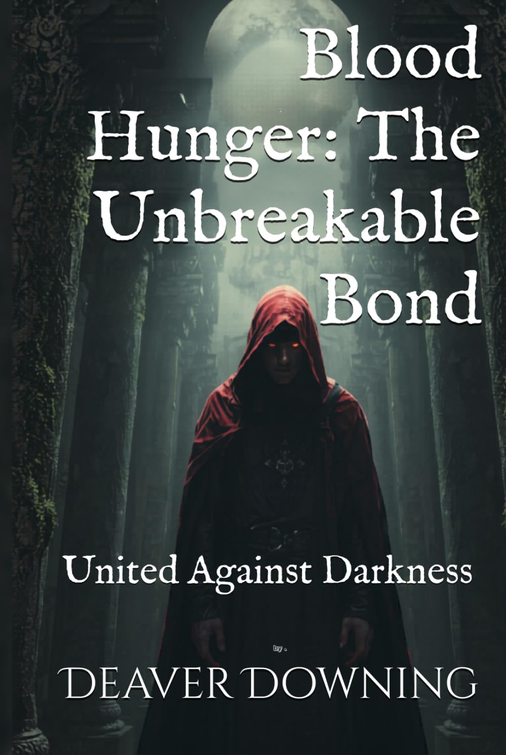 Blood Hunger: The Unbreakable Bond: United Against Darkness