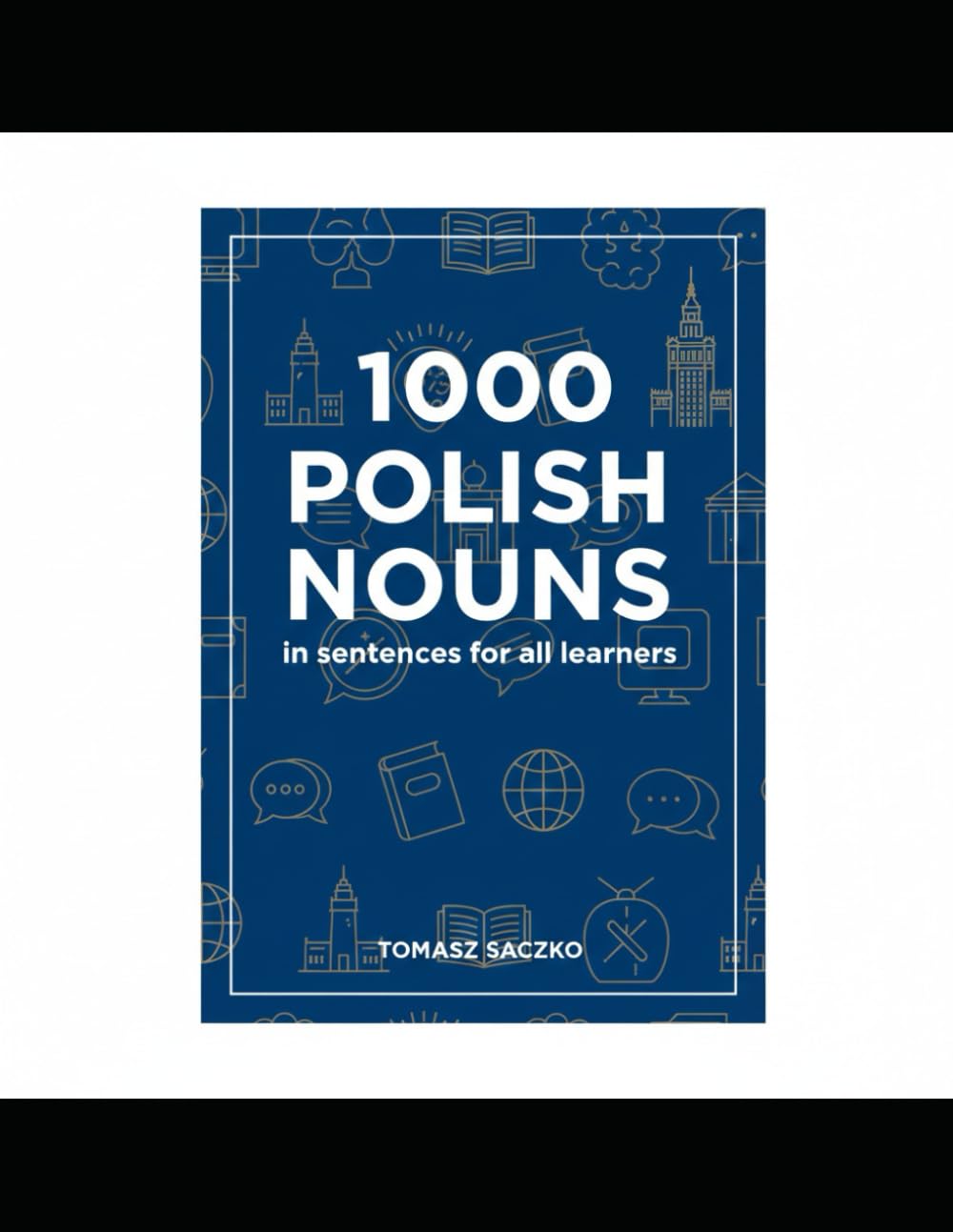 1000 Polish nouns in sentences for all learners: Polish vocabulary