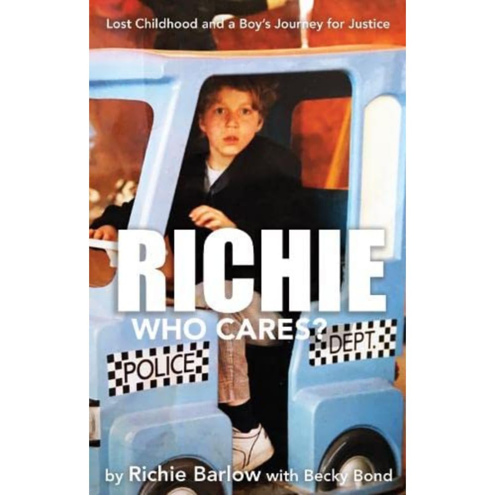 Richie Who Cares?: Lost Childhood and a Boy's  by Richie Barlow PAPERBACK